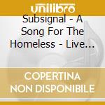 Subsignal - A Song For The Homeless - Live In Russelsheim 2019 cd