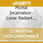 Mortal Incarnation - Lunar Radiant Dawn cd
