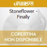 Stoneflower - Finally cd musicale