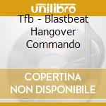 Tfb - Blastbeat Hangover Commando cd
