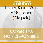 Fisher,Kim - Was F?Rs Leben (Digipak) cd