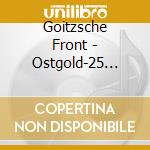 Goitzsche Front - Ostgold-25 Karat (Lim.Boxset) cd