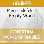 Menschdefekt - Empty World cd musicale