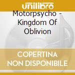 Motorpsycho - Kingdom Of Oblivion cd musicale