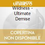 Wildness - Ultimate Demise cd