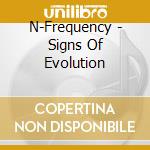 N-Frequency - Signs Of Evolution cd musicale