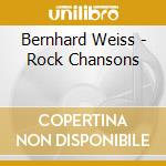 Bernhard Weiss - Rock Chansons cd musicale