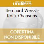 Bernhard Weiss - Rock Chansons cd