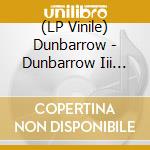 (LP Vinile) Dunbarrow - Dunbarrow Iii (Ltd. Black Vinyl) vinile
