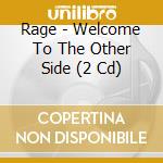 Rage - Welcome To The Other Side (2 Cd) cd