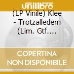 (LP Vinile) Klee - Trotzalledem (Lim. Gtf. Schwarz Vinyl) vinile