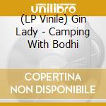 (LP Vinile) Gin Lady - Camping With Bodhi lp vinile
