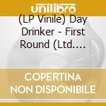 (LP Vinile) Day Drinker - First Round (Ltd. Black Lp) lp vinile