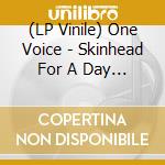 (LP Vinile) One Voice - Skinhead For A Day (Ltd. 7Inch) vinile