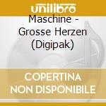 Maschine - Grosse Herzen (Digipak) cd