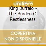 King Buffalo - The Burden Of Restlessness cd