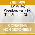 (LP Vinile) Weedpecker - Iv: The Stream Of Forgotten Thoughts (180Gr.Yellow lp vinile