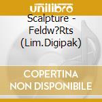 Scalpture - Feldw?Rts (Lim.Digipak) cd musicale