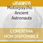 Motorpsycho - Ancient Astronauts cd