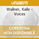 Wallner, Kalle - Voices cd