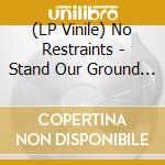 (LP Vinile) No Restraints - Stand Our Ground (Ltd.180G Red Haze Lp) vinile