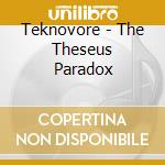 Teknovore - The Theseus Paradox cd musicale
