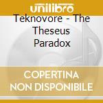 Teknovore - The Theseus Paradox cd