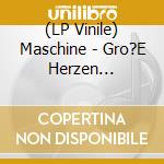 (LP Vinile) Maschine - Gro?E Herzen (Limited Edition) (Clear Vinyl) (In Deutschland ?Sterreich Und Schweiz Exklusiv F?R vinile