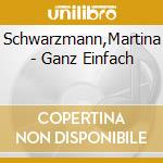 Schwarzmann,Martina - Ganz Einfach cd