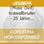 (Music Dvd) Krawallbruder - 25 Jahre Live (2 Blu-Ray) cd