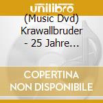 (Music Dvd) Krawallbruder - 25 Jahre Live (4 Dvd) cd musicale