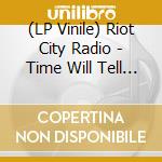 (LP Vinile) Riot City Radio - Time Will Tell (180G,Black/White Marbled Lp) vinile