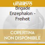 Brigade Enzephalon - Freiheit cd