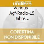 Various - Agf-Radio-15 Jahre Jubil?Ums-Sampler (Digipak) (2 Cd) cd