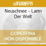 Neuschnee - Larm Der Welt cd