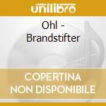 Ohl - Brandstifter cd