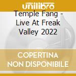 Temple Fang - Live At Freak Valley 2022 cd musicale