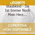 Staubkind - Da Ist Immer Noch Mein Herz (Digipak) cd