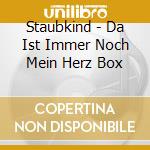 Staubkind - Da Ist Immer Noch Mein Herz Box cd