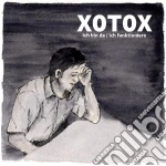Xotox - Ich Bin Da / Ich Funktioniere cd