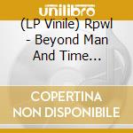 (LP Vinile) Rpwl - Beyond Man And Time (Gatefold 180Gr. 2Lp-Set) vinile