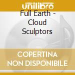 Full Earth - Cloud Sculptors cd