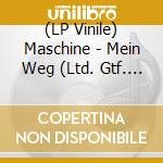 (LP Vinile) Maschine - Mein Weg (Ltd. Gtf. Kristallklar) (2 Lp) vinile