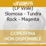 (LP Vinile) Slomosa - Tundra Rock - Magenta vinile
