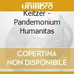Keitzer - Pandemonium Humanitas cd