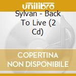 Sylvan - Back To Live (2 Cd) cd