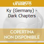 Ky (Germany) - Dark Chapters cd