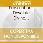 Proscription - Desolate Divine (Limited) cd