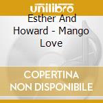 Esther And Howard - Mango Love cd