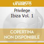 Privilege Ibiza Vol. 1 cd